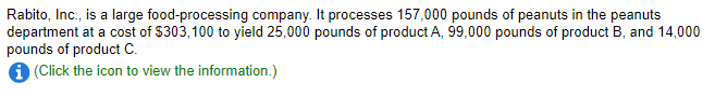  Data: Overview: Rabito, Inc., is a large food-processing company. It processes
