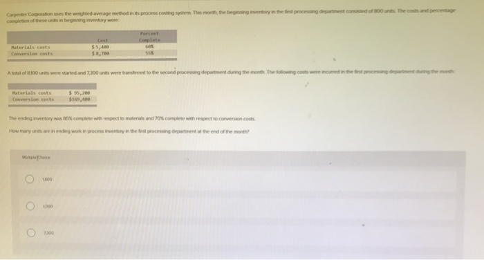  Carpenter Corporation uses the weapted average method nas process conting system.