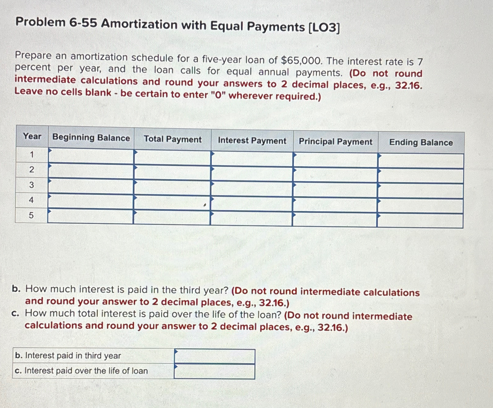  Problem 6-55 Amortization with Equal Payments [LO3] Prepare an amortization schedule