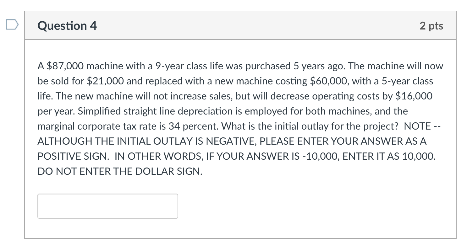  Question 4 2pts A $87,000 machine with a 9-year class life