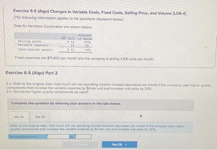 help Exercise 6.5 (Algo) Changes in Variable Costs, Fixed Costs, Selling Price,