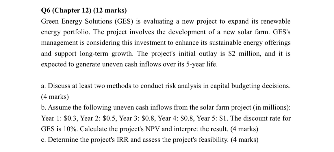 Q6(Chapter 12)(12 marks) Green Energy Solutions (GES) is evaluating a new
