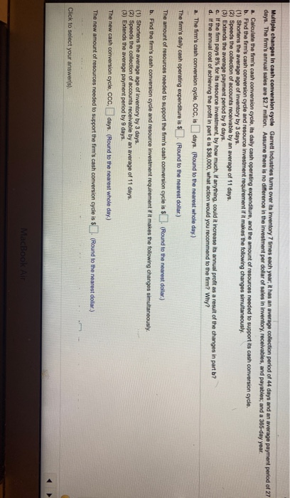  Multiple changes in cash conversion cycle Garrett Industries tums over its