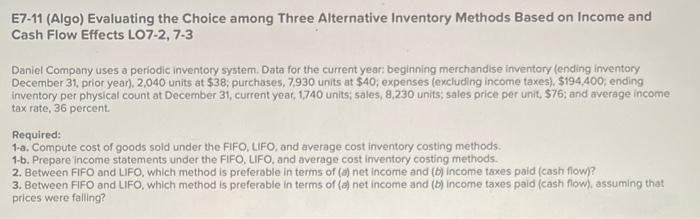  E7-11 (Algo) Evaluating the Choice among Three Alternative Inventory Methods Based