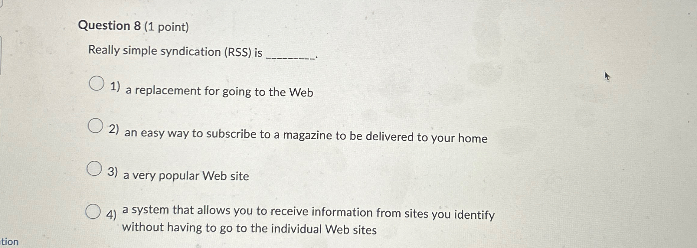  Question 8(1 point) Really simple syndication (RSS) is a replacement for