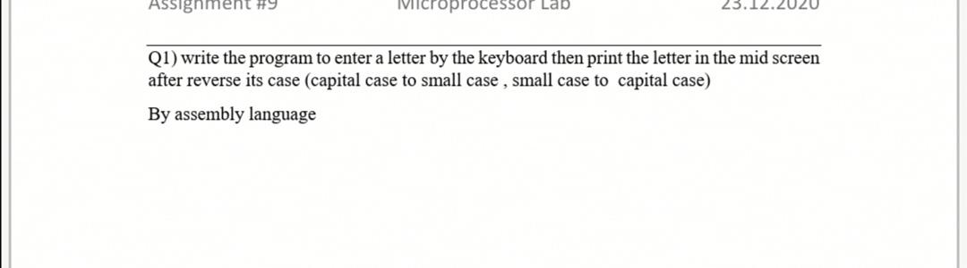  Assignment #9 Viicroprocessor Lab Q1) write the program to enter a