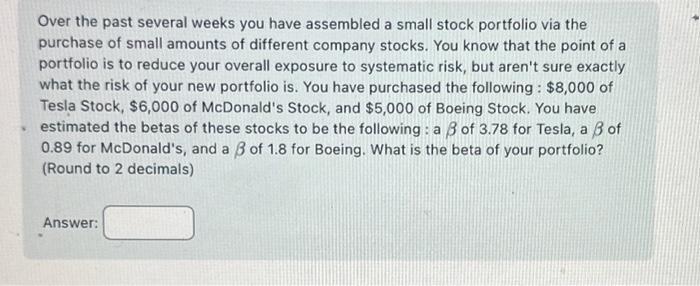  Over the past several weeks you have assembled a small stock