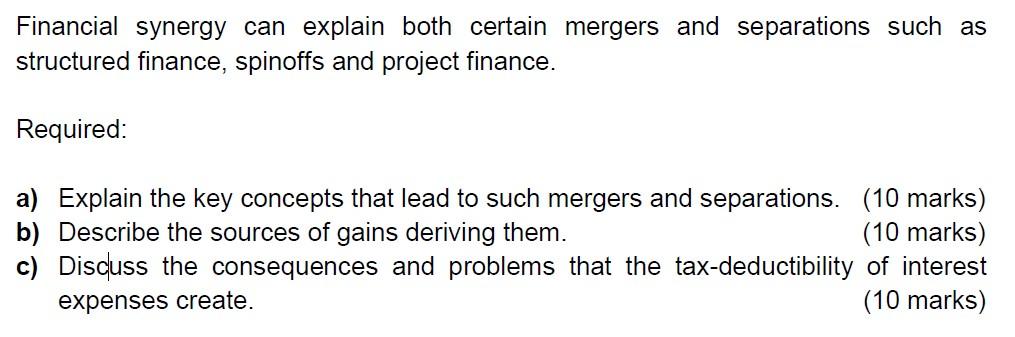  Financial synergy can explain both certain mergers and separations such as
