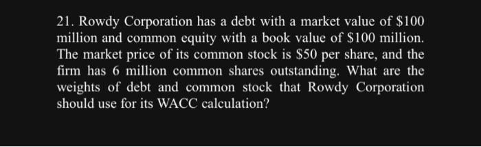  Please answer correctly and I WILL upvote, thanks! 21. Rowdy Corporation
