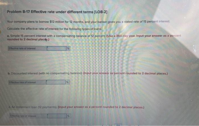  Problem 8-17 Effective rate under different terms (L08-2) Your company plans