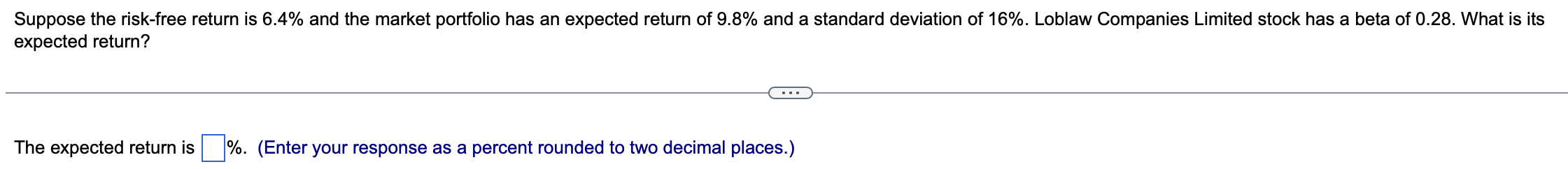  Suppose the risk-free return is 6.4% and the market portfolio has