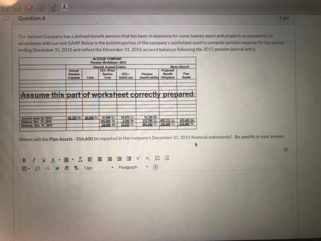 Question 4 1 pts The Jackson Company has a defined benefit