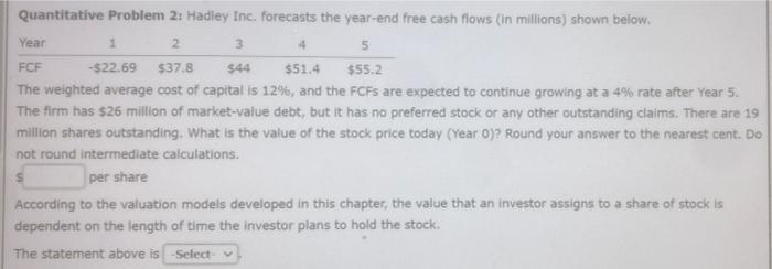  Quantitative Problem 2: Hadley Inc. forecasts the year-end free cash flows