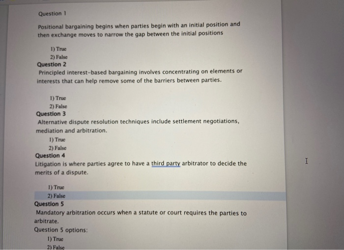  Question 1 Positional bargaining begins when parties begin with an initial