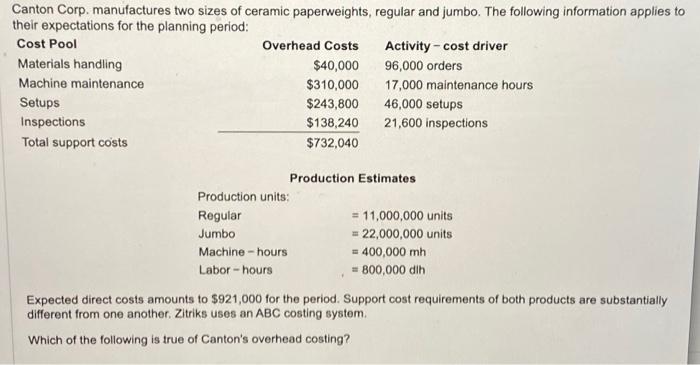  ? Multiple cost pools are appropriate for Canton's because of high