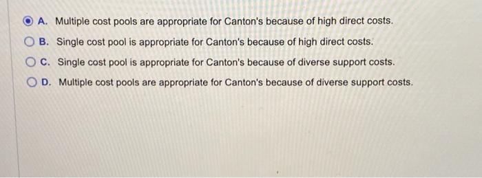 direct costs. Single cost pool is appropriate for Canton's because of high