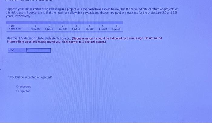 I need the NPV based on info below. Suppose your firm is