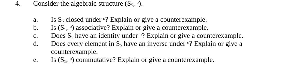 4. Consider the algebraic structure (S5, ). a. b. C. d.