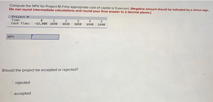  Compute the NPV for Project M if the appropriate cost of