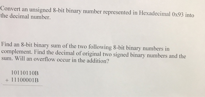  show work Convert an unsigned 8-bit binary number represented in Hexadecimal