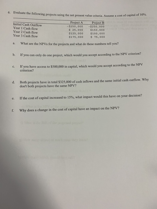  6. Evaluate th e following projects using the net present value