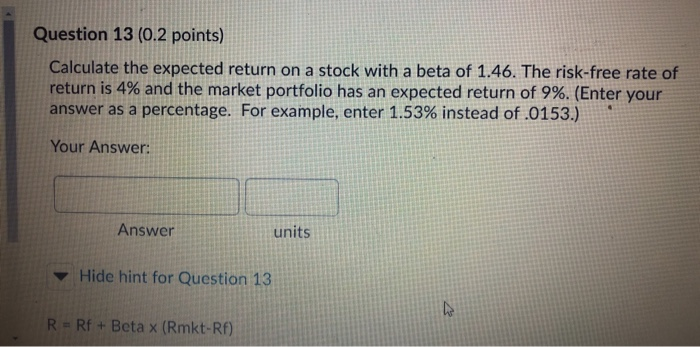  Question 13 (0.2 points) Calculate the expected return on a stock