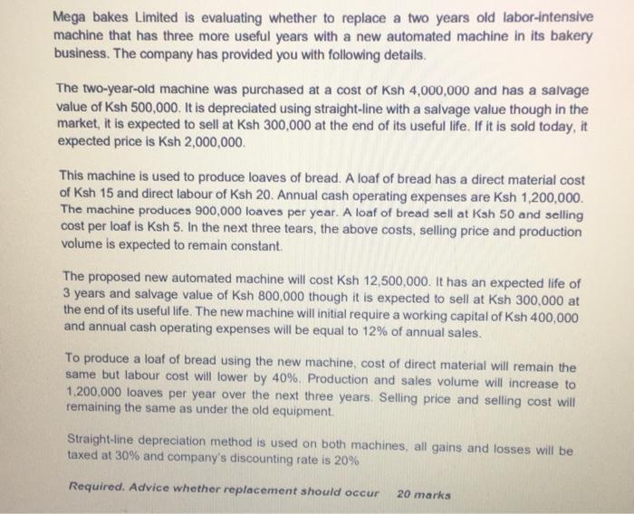  Mega bakes Limited is evaluating whether to replace a two years