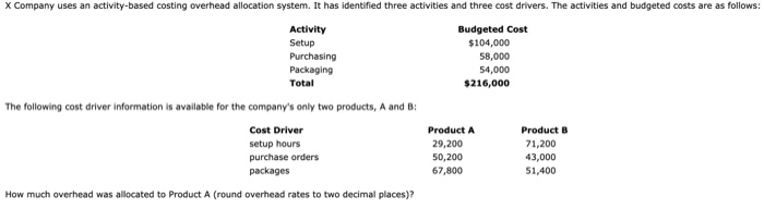  X Company uses an activity-based costing overhead allocation system. It has