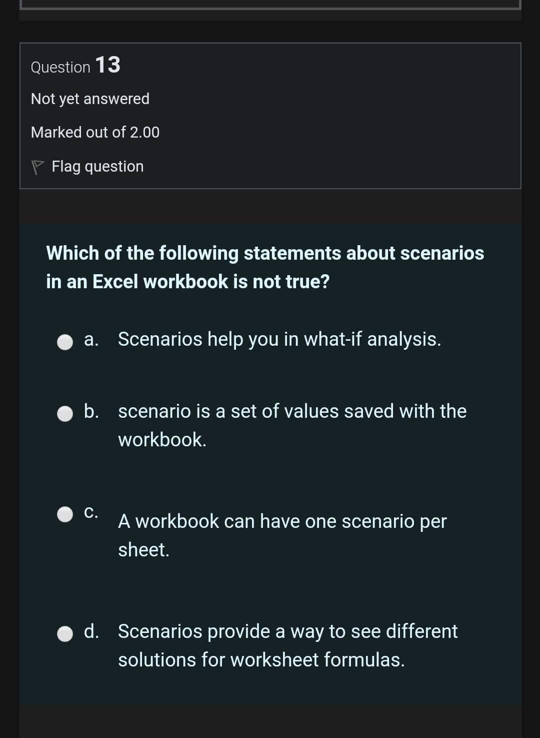 Marked out of 2.00 Flag question You can Open the Scenario Manager