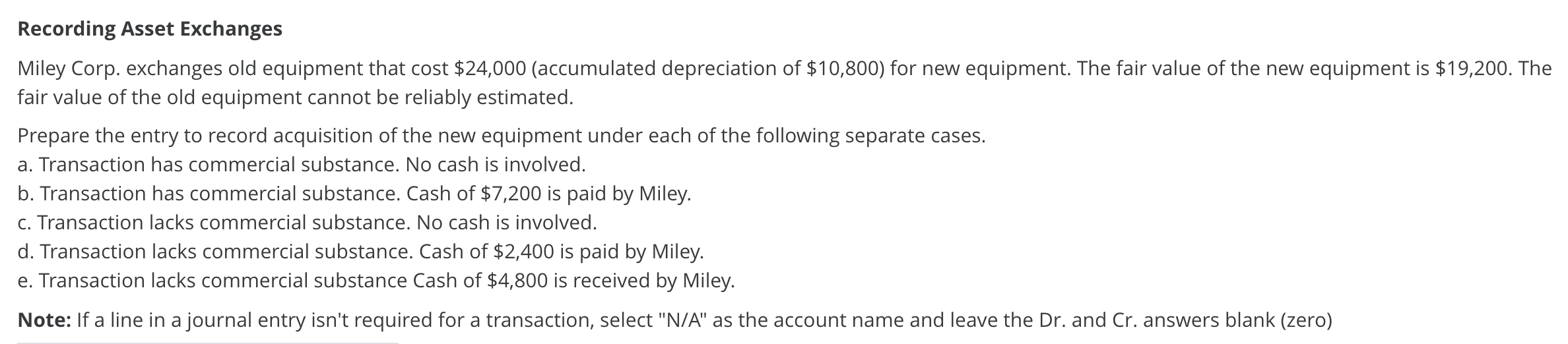  Recording Asset Exchanges Miley Corp. exchanges old equipment that cost $24,000
