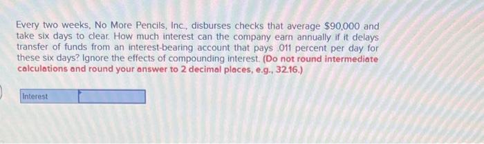  Every two weeks, No More Pencils, Inc., disburses checks that average