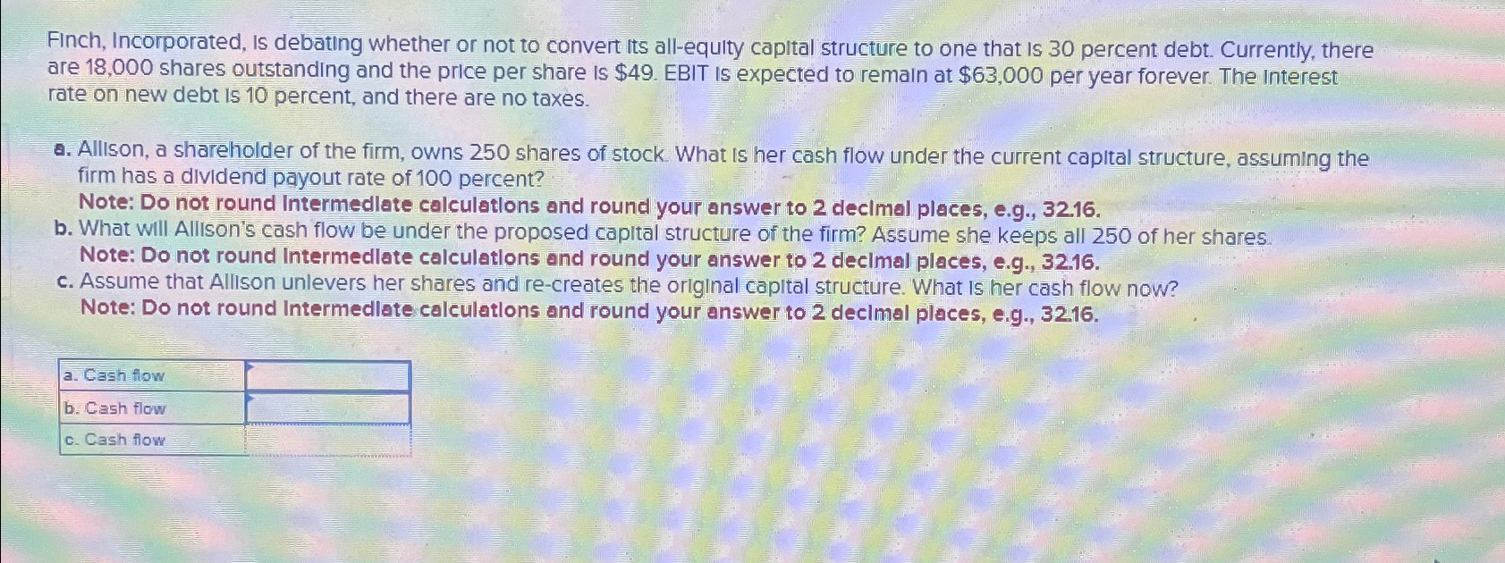  Finch, Incorporated, is debating whether or not to convert its all-equity