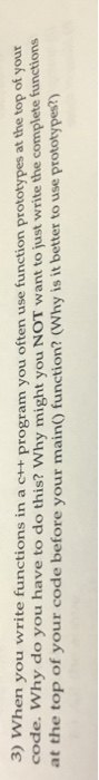  3) When you write functions in a c+t program you often