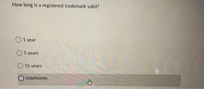  How long is a registered trademark valid? 1 year 5 years