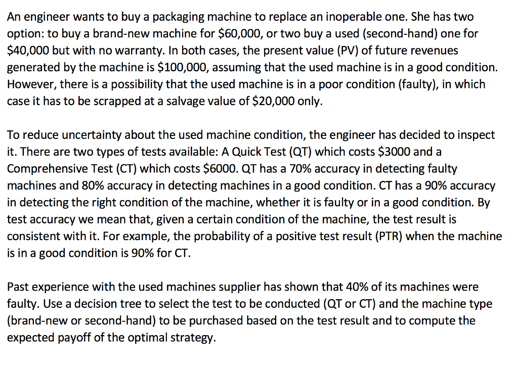 Please explain An engineer wants to buy a packaging machine to