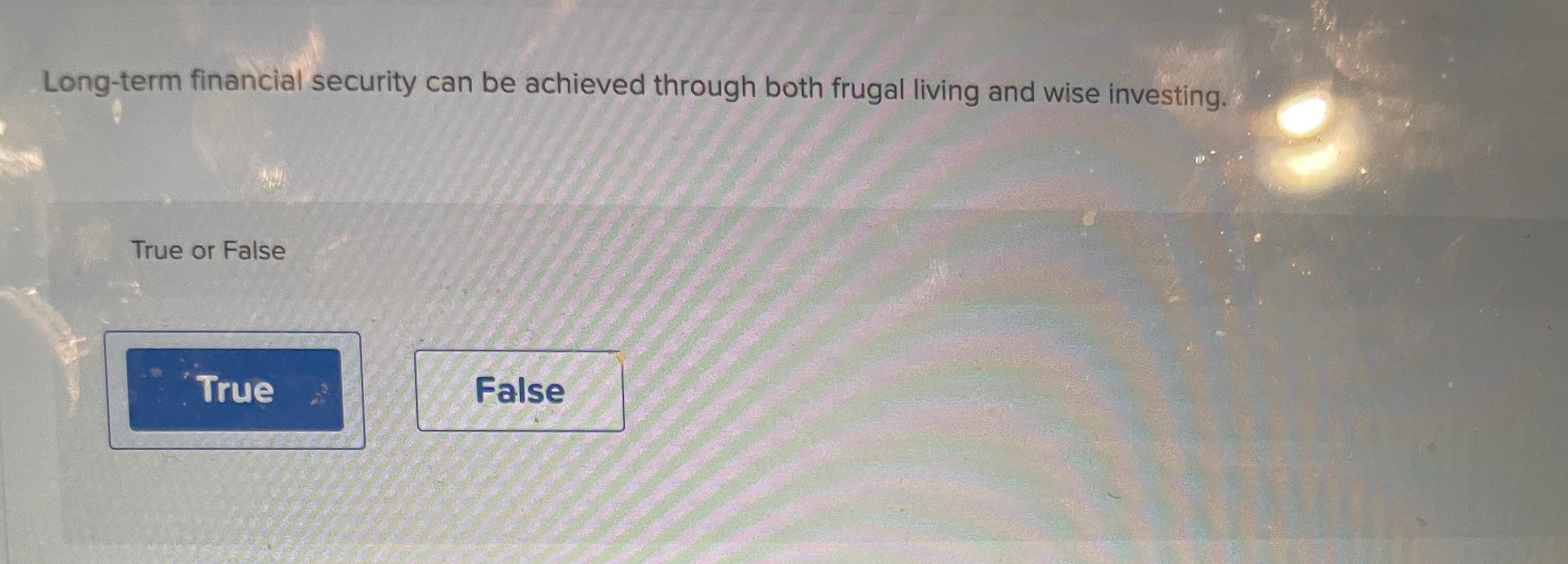  Long-term financial security can be achieved through both frugal living and