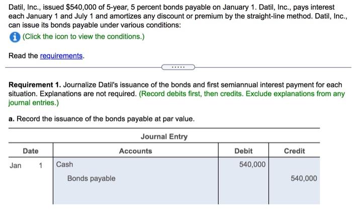 please help me solve for this (step-by-step) Datil, Inc., issued $540,000 of