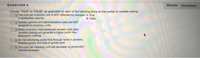  QUESTION 5 25 points Save Answer Choose "TRUE" or "FALSE" as