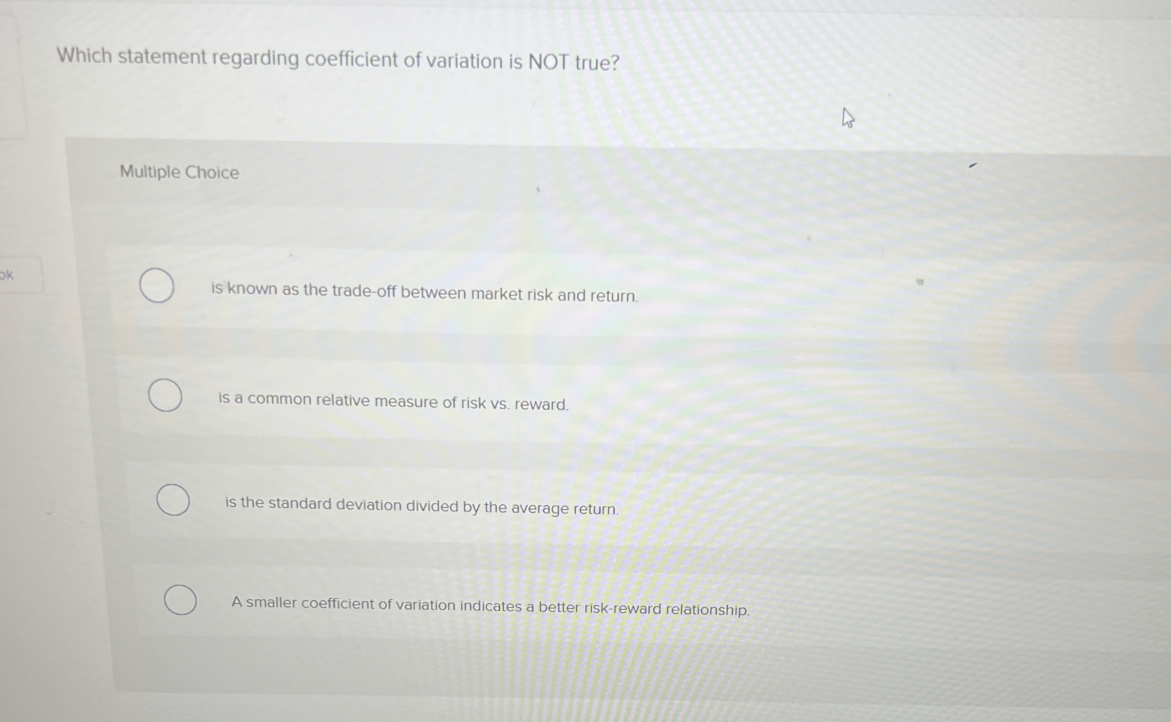  Which statement regarding coefficient of variation is NOT true? Multiple Choice