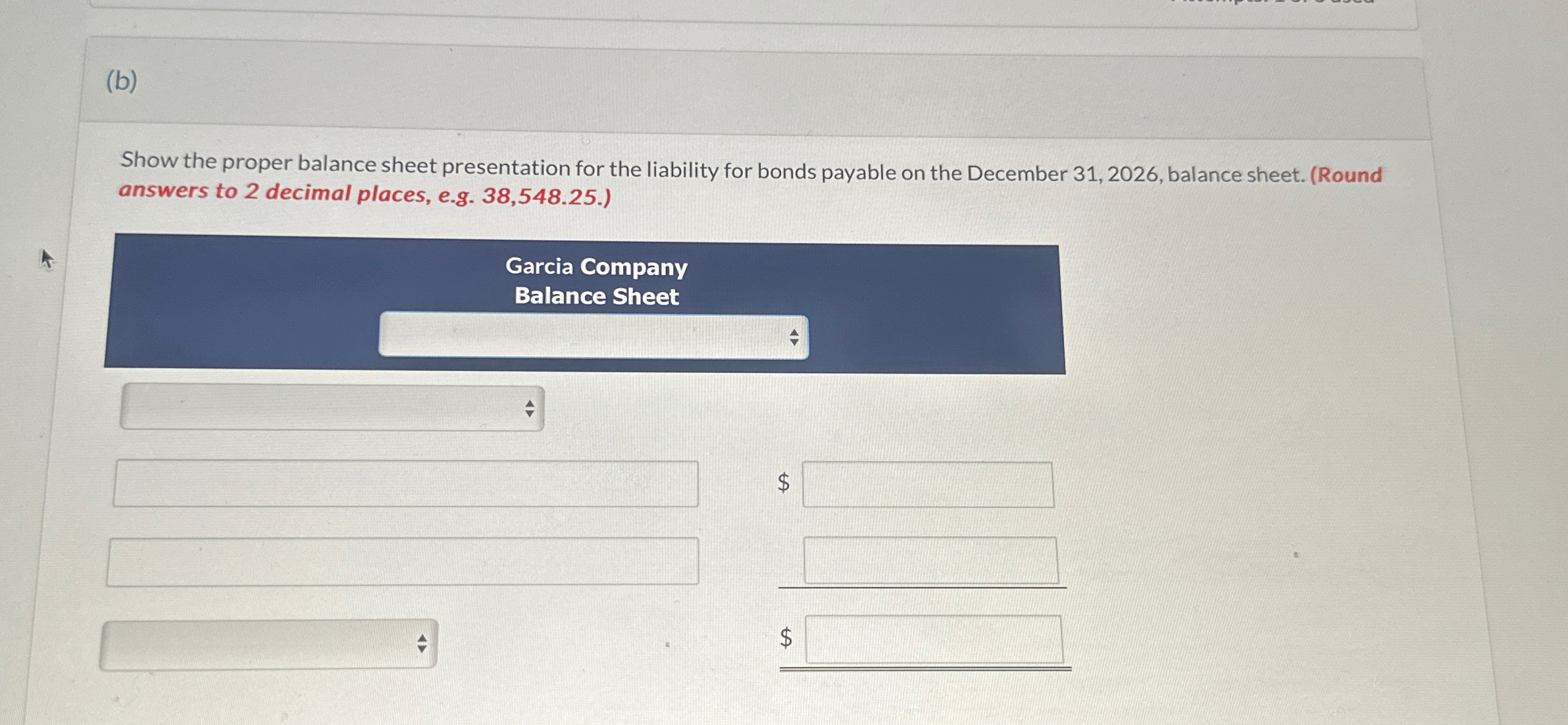  (b) Show the proper balance sheet presentation for the liability for