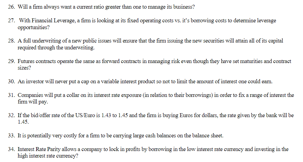 Please answer True or False 26. Will a firm always want a