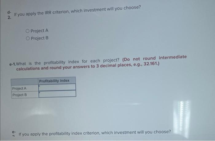 a- If you apply the payback criterion, which investment will you choose?