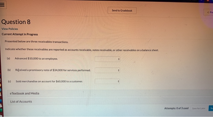  Send to Gradebook Question 8 View Policies Current Attempt in Progress