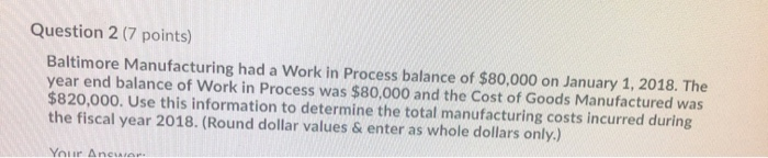  Question 2 (7 points) Baltimore Manufacturing had a Work in Process