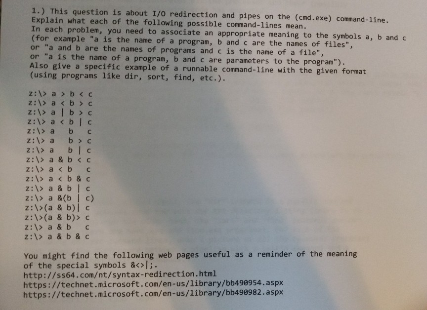  1.) This question is about I/0 redirection and pipes on the