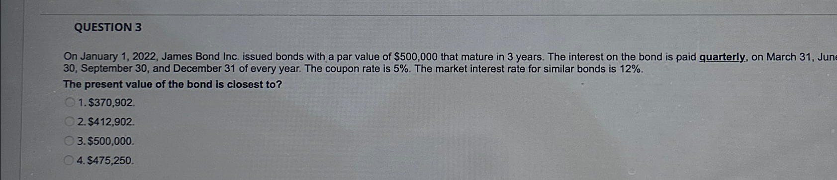  QUESTION 3 On January 1,2022, James Bond Inc. issued bonds with