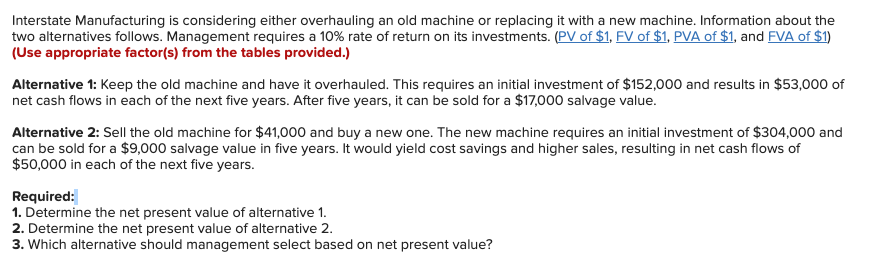 Interstate Manufacturing is considering either overhauling an old machine or replacing
