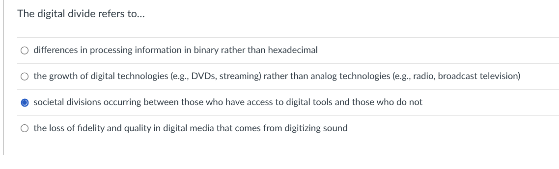  The digital divide refers to... differences in processing information in binary