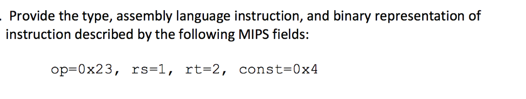  Provide the type, assembly language instruction, and binary representation of instruction