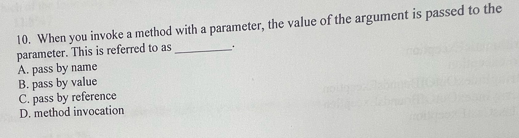  When you invoke a method with a parameter, the value of